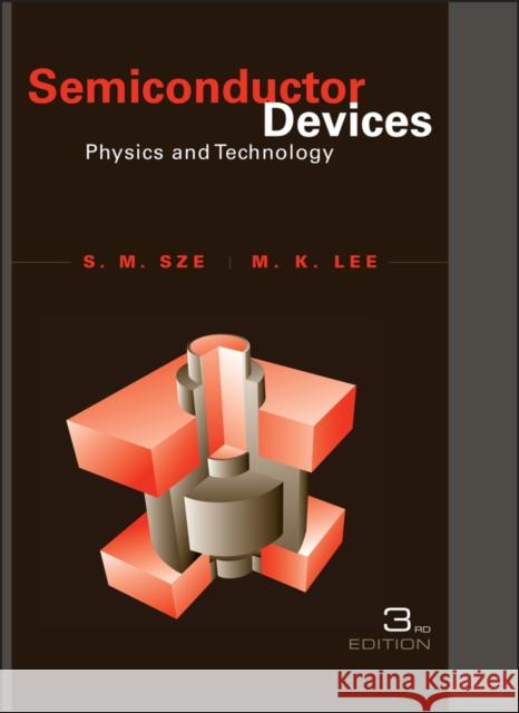 Semiconductor Devices: Physics and Technology Simon M. Sze Ming-Kwei Lee 9780470537947 John Wiley & Sons - książka