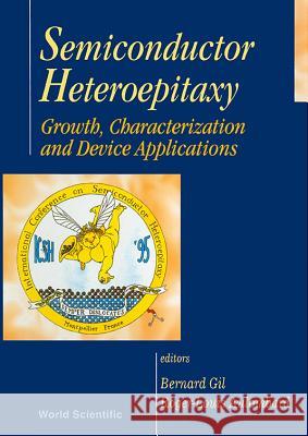 Semiconductor Heteroepitaxy: Growth Characterization and Device Applications B. Gil Roger-Louis Aulombard 9789810224790 World Scientific Publishing Company - książka