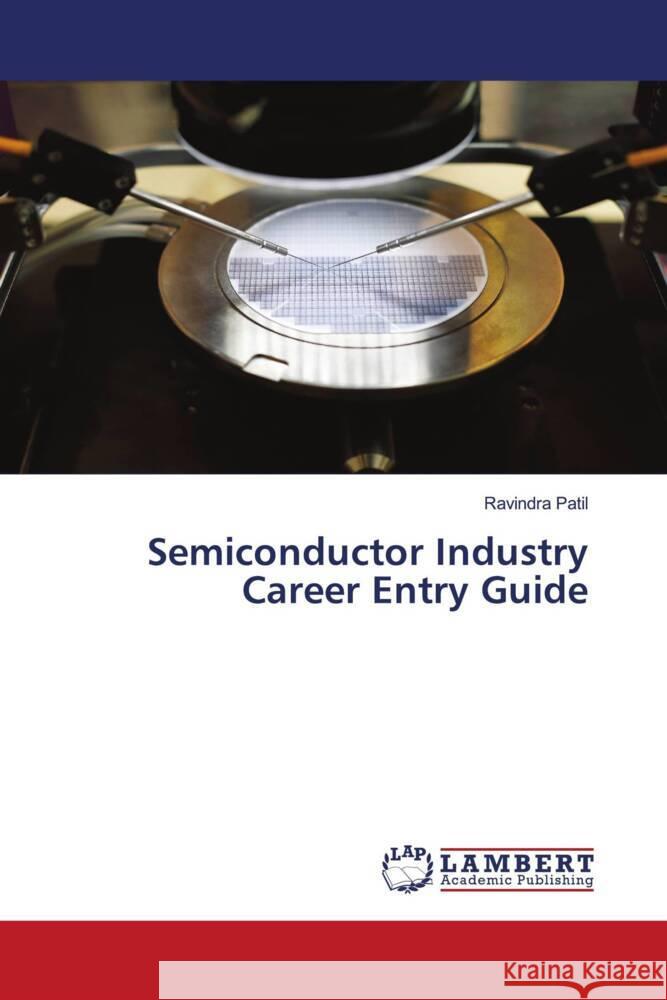 Semiconductor Industry Career Entry Guide Patil, Ravindra 9786208431778 LAP Lambert Academic Publishing - książka
