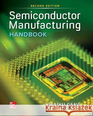 Semiconductor Manufacturing Handbook 2e (Pb) Hwaiyu Geng 9781265943424 McGraw-Hill Education - książka