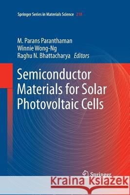 Semiconductor Materials for Solar Photovoltaic Cells M. Parans Paranthaman Winnie Wong-Ng Raghu N. Bhattacharya 9783319343242 Springer - książka