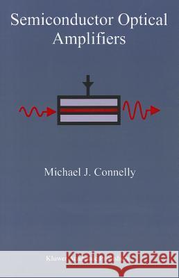 Semiconductor Optical Amplifiers Michael J. Connelly 9781441949479 Not Avail - książka
