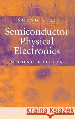 Semiconductor Physical Electronics Sheng S. Li 9780387288932 Springer - książka