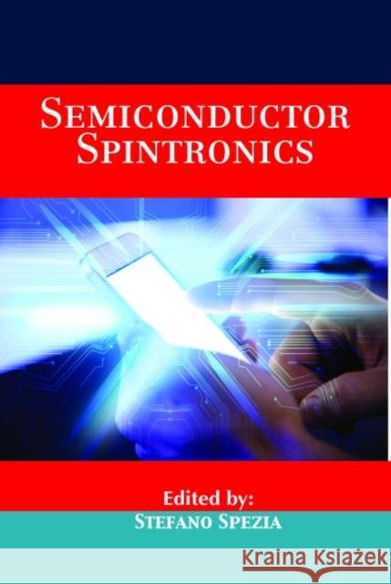 Semiconductor Spintronics Stefano Spezia   9781773611259 Arcler Education Inc - książka