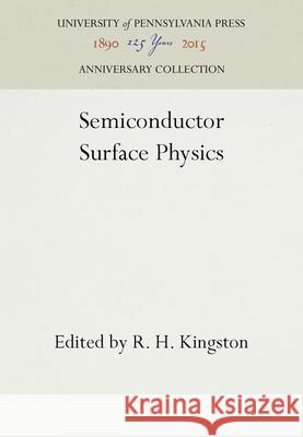 Semiconductor Surface Physics R. H. Kingston 9780812271133 University of Pennsylvania Press - książka