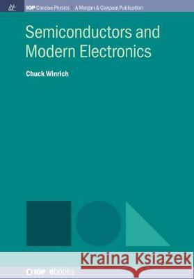 Semiconductors and Modern Electronics Chuck Winrich 9781643275871 Iop Concise Physics - książka