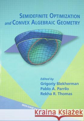 Semidefinite Optimization and Convex Algebraic Geometry Grigoriy Blekherman 9781611972283  - książka