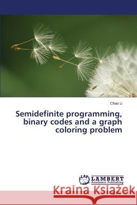 Semidefinite programming, binary codes and a graph coloring problem Li Chao 9783659764264 LAP Lambert Academic Publishing - książka