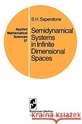 Semidynamical Systems in Infinite Dimensional Spaces Stephen H. Saperstone 9780387906430 Springer - książka