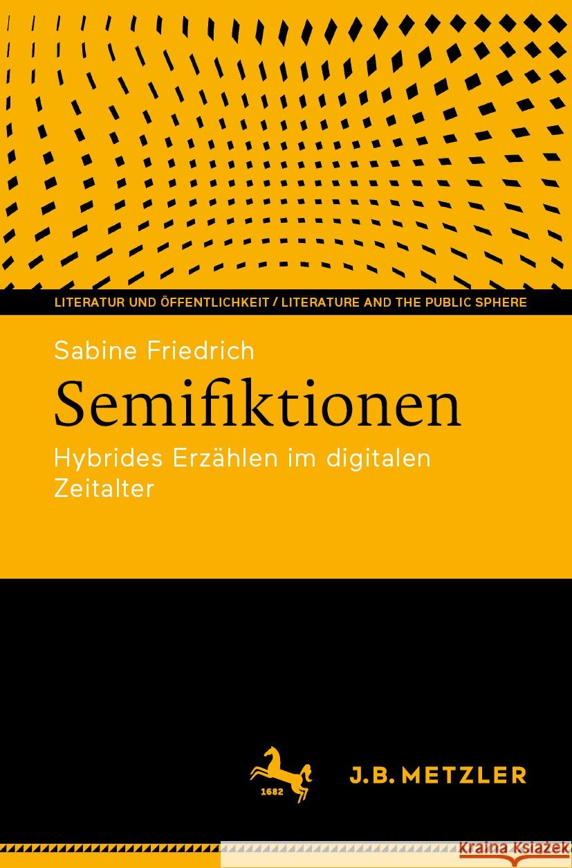 Semifiktionen: Hybrides Erz?hlen Im Digitalen Zeitalter Sabine Friedrich 9783662711101 J.B. Metzler - książka