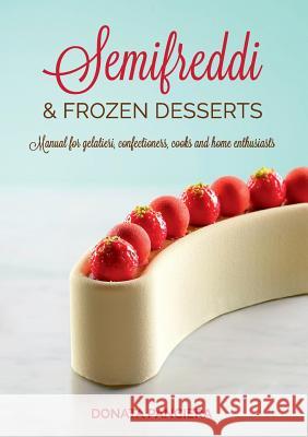 Semifreddi & Frozen Desserts Donata Panciera 9781326886134 Lulu.com - książka