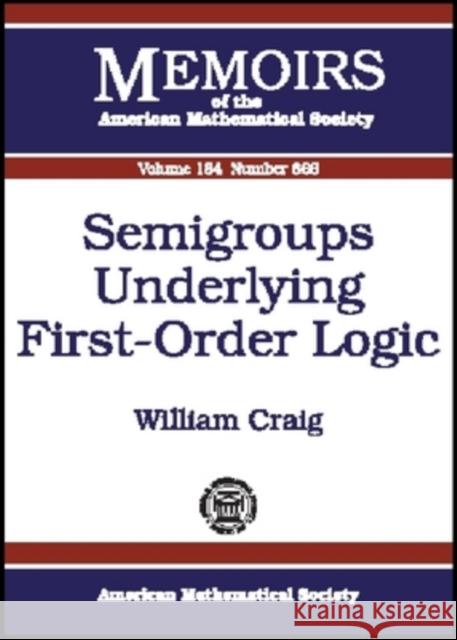 Semigroups Underlying First-order Logic William Craig 9780821841495 AMERICAN MATHEMATICAL SOCIETY - książka