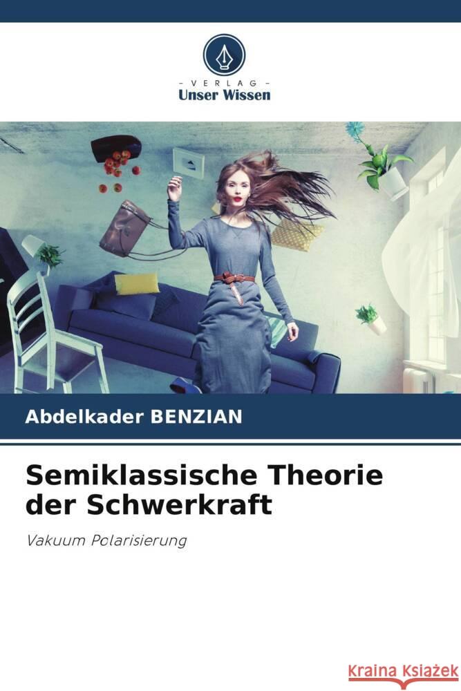 Semiklassische Theorie der Schwerkraft Benzian, Abdelkader 9786206511793 Verlag Unser Wissen - książka