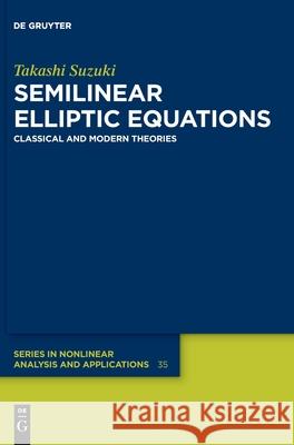 Semilinear Elliptic Equations: Classical and Modern Theories Takashi Suzuki 9783110555356 De Gruyter - książka