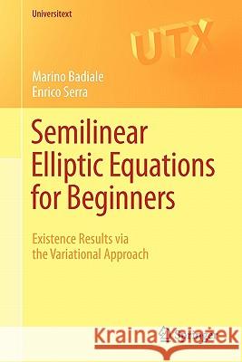 Semilinear Elliptic Equations for Beginners: Existence Results Via the Variational Approach Badiale, Marino 9780857292261 Springer - książka