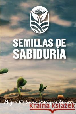 Semilla de Sabiduría Miguel Vladimir Rodriguez 9786078783762 Puertaabierta Editores - książka