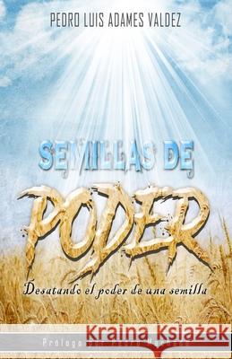 Semillas de Poder: Desatando el Poder de Una Semilla Machado, Pedro Machado 9781543086799 Createspace Independent Publishing Platform - książka