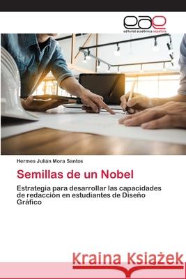 Semillas de un Nobel Hermes Julián Mora Santos 9786202813914 Editorial Academica Espanola - książka
