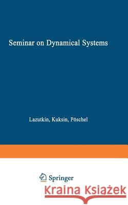 Seminar on Dynamical Systems: Euler International Mathematical Institute, St. Petersburg, 1991 Lazutkin 9783034875172 Birkhauser - książka