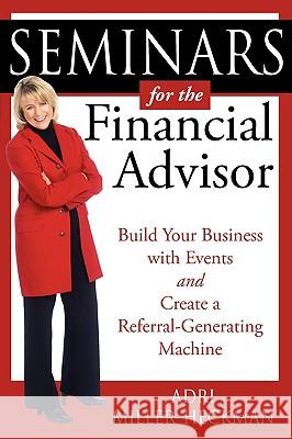 Seminars for the Financial Advisor Adri Miller-Heckman 9781934509258 Femme Osage Publishing - książka