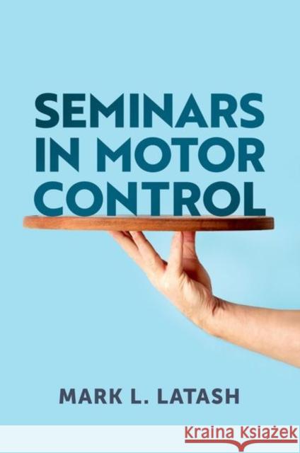 Seminars in Motor Control Mark L., PhD (Distinguished Professor, Distinguished Professor, Pennsylvania State University) Latash 9780197794340 Oxford University Press Inc - książka
