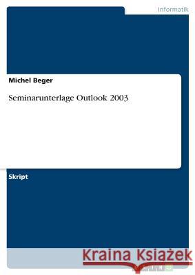 Seminarunterlage Outlook 2003 Beger, Michel   9783640561841 GRIN Verlag - książka