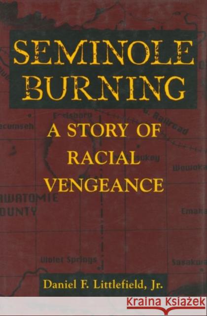 Seminole Burning: A Story of Racial Vengeance Daniel F. Littlefield 9781496813206 University Press of Mississippi - książka