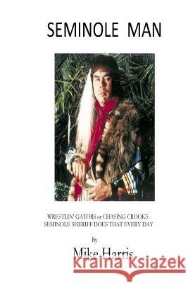 Seminole Man Mike Harris 9781542311557 Createspace Independent Publishing Platform - książka