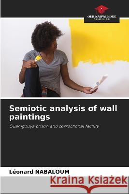 Semiotic analysis of wall paintings Leonard Nabaloum   9786206048060 Our Knowledge Publishing - książka