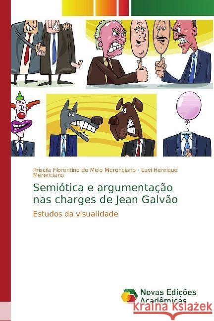 Semiótica e argumentação nas charges de Jean Galvão : Estudos da visualidade Melo Merenciano, Priscila Florentino de; Merenciano, Levi Henrique 9783330199569 Novas Edicioes Academicas - książka