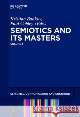 Semiotics and Its Masters. Volume 1 Bankov, Kristian 9781501511752 de Gruyter Mouton - książka