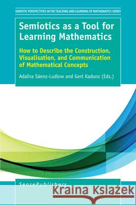 Semiotics as a Tool for Learning Mathematics Adalira Saenz-Ludlow Gert Kadunz 9789463003360 Sense Publishers - książka