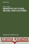 Semiotics of Cities, Selves, and Cultures Singer, Milton 9783110126013 