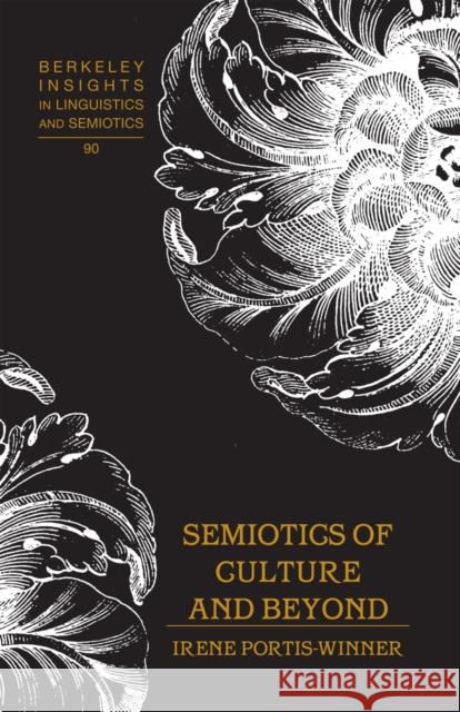 Semiotics of Culture and Beyond Irene Portis-Winner   9781433124518 Peter Lang Publishing Inc - książka