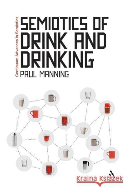 Semiotics of Drink and Drinking Manning, Paul 9781441137746  - książka