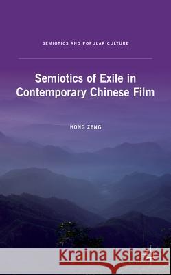 Semiotics of Exile in Contemporary Chinese Film Hong Zeng 9781137002396 Palgrave MacMillan - książka