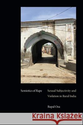 Semiotics of Rape: Sexual Subjectivity and Violation in Rural India Rupal Oza 9781478016717 Duke University Press - książka