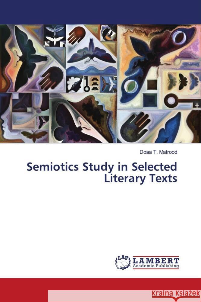 Semiotics Study in Selected Literary Texts Matrood, Doaa T. 9786205529300 LAP Lambert Academic Publishing - książka