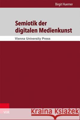 Semiotik Der Digitalen Medienkunst Huemer, Birgit 9783847101758 V&R unipress - książka