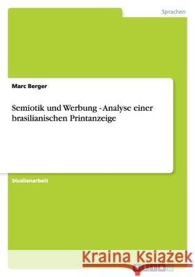 Semiotik und Werbung - Analyse einer brasilianischen Printanzeige Marc Berger 9783638923385 Grin Verlag - książka