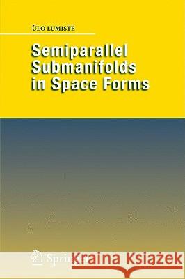 Semiparallel Submanifolds in Space Forms Lo Lumiste 9780387499116 Springer - książka