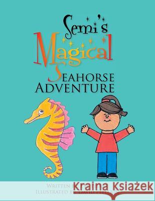 Semi's Magical Seahorse Adventure Eve Pierre 9781479755028 Xlibris Corporation - książka