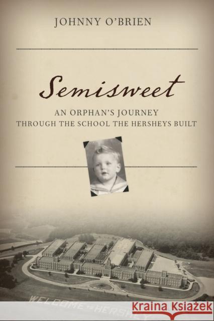Semisweet: An Orphan's Journey Through the School the Hersheys Built  9781442275843 Rowman & Littlefield Publishers - książka