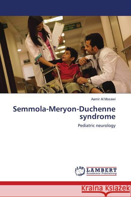 Semmola-Meryon-Duchenne syndrome : Pediatric neurology Al Mosawi, Aamir 9786139883158 LAP Lambert Academic Publishing - książka