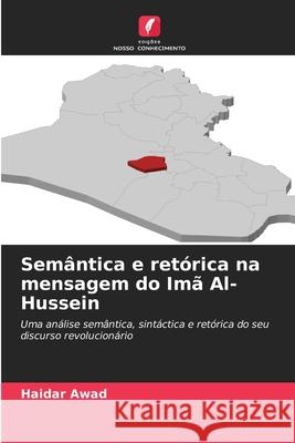 Sem?ntica e ret?rica na mensagem do Im? Al-Hussein Haidar Awad 9786209234866 Edicoes Nosso Conhecimento - książka