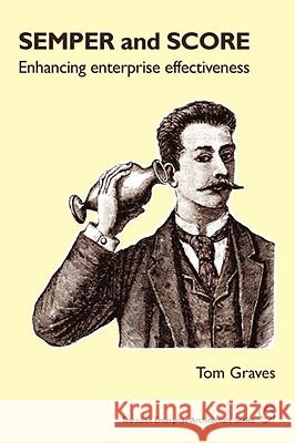 Semper and Score: Enhancing Enterprise Effectiveness Graves, Tom 9781906681104 Tetradian - książka