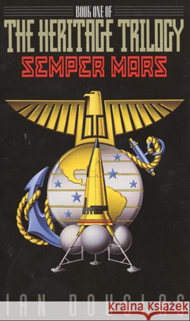 Semper Mars: Book One of the Heritage Trilogy Ian Douglas 9780380788286 Eos - książka