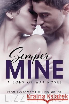 Semper Mine: A Sons of War novel Ford, Lizzy 9781623781422 Guerrilla Wordfare - książka