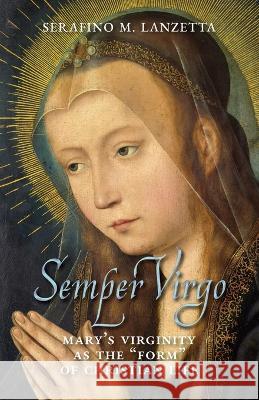 Semper Virgo (English edition): Mary's Virginity as the 