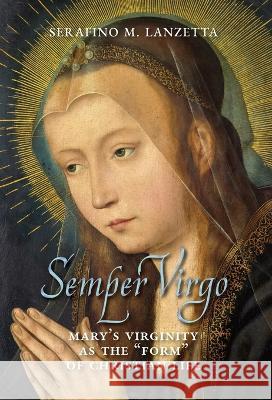 Semper Virgo (English edition): Mary's Virginity as the 